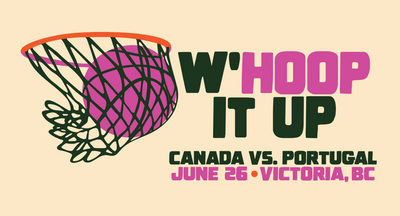 W’HOOP IT UP - CANADA’S SENIOR WOMEN'S NATIONAL TEAM FACES OFF AGAINST PORTUGAL IN VICTORIA, BC
